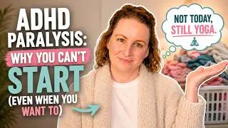 ADHD Paralysis | Why You Can't Start (Even When You Want To)