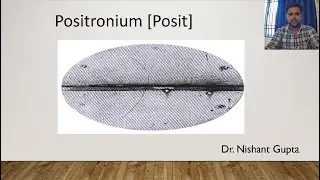 Genius of Positronium by Dr. Nishant Gupta