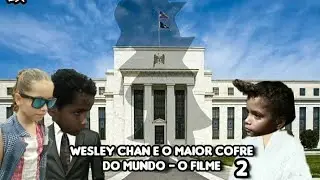 WESLEY CHAN E O MAIOR COFRE DO MUNDO - O FILME 🎥