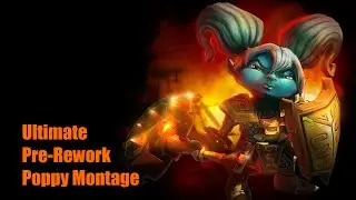 The Ultimate Pre-Rework Poppy Montage - RIP Poppy