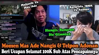 Momen Mas Ade Nangis & Telpon Adonan Beri Ucapan Selamat 100K Sub Atas Pencapainnya