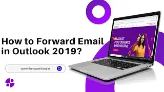 How to Forward Email in Outlook 2019   The PowerHost