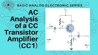 Common Collector (CC) or Emitter Follower Amplifier, AC Analysis