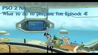 PSO 2 NA: What you should do to get ready for Episode 4!