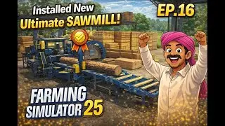 Farming Simulator 25 ➡️ Installation of Ultimate Sawmill in my Farm!🪵Ep.16