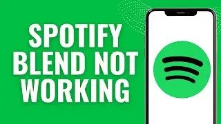 Spotify Blend not working