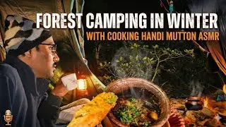 Forest Camping in 5&deg;C Winter | ASMR Cooking Mutton Curry in Clay Pot