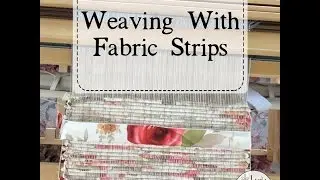 Weaving with Fabric Strips