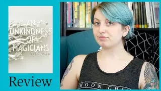 An Unkindness of Magicians Review || Spoilers