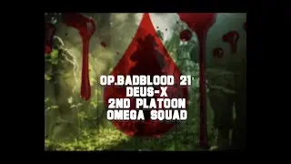 OP.BADBLOOD 21' DEUSX, 2ND PLATOON, OMEGA SQUAD