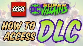 LEGO DC Super-Villains &mdash; как получить доступ к загружаемому контенту