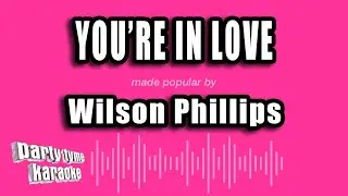 Wilson Phillips - You're In Love (Karaoke Version)