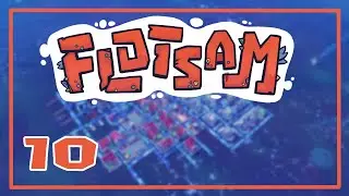 [10] Let's Play Flotsam | People Almost Died...