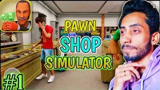 PAWN SHOP SIMULATOR BUSINESS GAMEPLAY #1 | pawn shop simulator | warl_ock gamerz