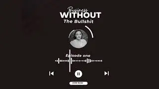 Business Without the Bullshit: The Podcast for Founders in Real Life (Ep. 1)