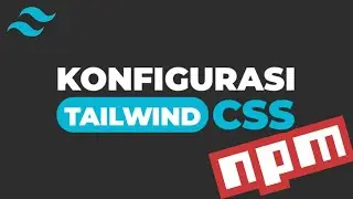Instalasi tailwindcss menggunakan NPM mudah