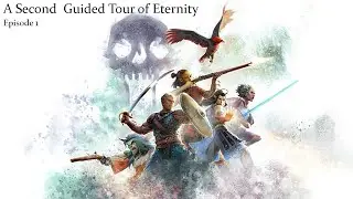A Second Guided Tour of Eternity (POE 2 - Deadfire Playthrough) - Episode 1