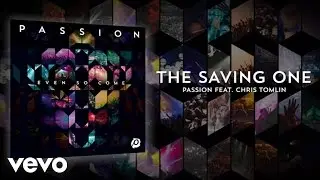 Passion - The Saving One (Lyrics And Chords/Live) ft. Chris Tomlin