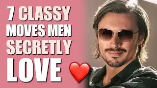 7 Classy Moves Men Secretly LOVE | Dating Advice by Brody Boyd