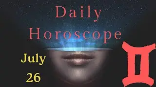 ♊ Gemini July 26 Quick Daily Horoscope 😲 Love/Romance/Money/Career/Health, what tomorrow holds!