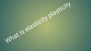 What is elasticity and plasticity explain by study zone with Shreyansh Jaiswal