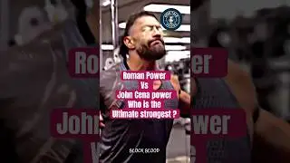 WHO is Stronger: Roman Reigns or John Cena?