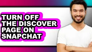 How to Turn Off the Discover Page on Snapchat - Step by Step