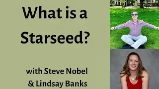 What is a Starseed? Steve Nobel explains...