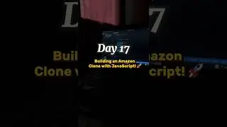 JavaScript Amazon Clone: Day 17 - Building and Improving Features🚀👨🏻‍💻 #developer #amazonclone