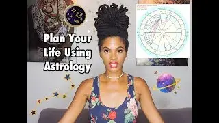 How to Plan Your Life Using Astrology Pt. 1