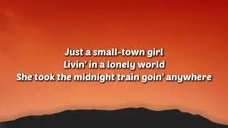 Journey - Don't Stop Believin' (just a small town girl living in a lonely world) [Lyrics]