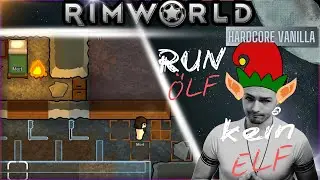 Run 11 -  ELF ELFen hELFen - ELFenbein - dELFin SELFie - WHAT?  ||RimWorld Hardcore Run Vanilla #1