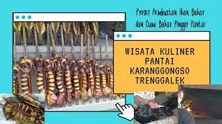WISATA KULINER PANTAI KARANGGONGSO PASIR PUTIH TRENGGALEK - PROSES PEMBUATAN IKAN DAN CUMI BAKAR