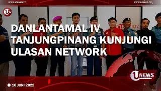 DANLANTAMAL IV TANJUNGPINANG KUNJUNGI ULASAN NETWORK | U-NEWS