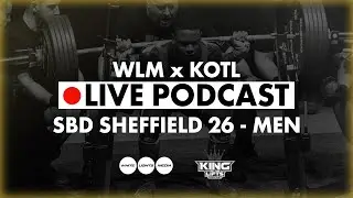 🔴 LIVE Podcast at Sheffield 26 | WLM x KOTL | Men's Recap