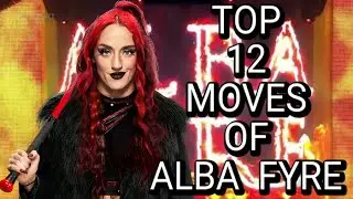 Top 12 Moves Of Alba Fyre [ Unholy Union ]