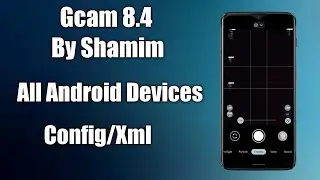 GCam 8.4 V13 By Shamim For All Android Devices|Gcam+Config|Another Best GCam For All Android|Ft R7