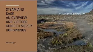 Steam and Sage &ndash; An Overview and Visitor&rsquo;s Guide to Mickey Hot Springs.