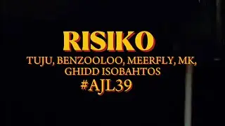 (FANCAM) AJL39 | RISIKO - TUJU, BENZOOLOO, MK, MEERFLY , GHIDD