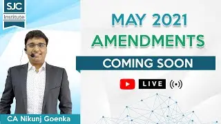 May 2021 Tax Amendments Coming Soon | Nikunj Goenka