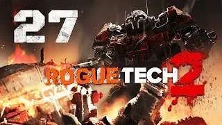 Two brand new Assault Mechs! ★ 2nd RogueTech Battletech 2018 Mod Playthrough #27