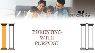 Parenting With Purpose | 2025 Homeschool Family Conference