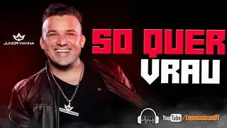 J&uacute;nior Vianna - S&oacute; Quer Vraw