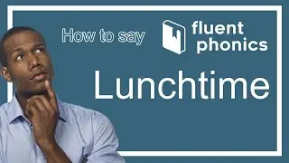 How to pronounce the word Lunchtime | With definition & example sentence