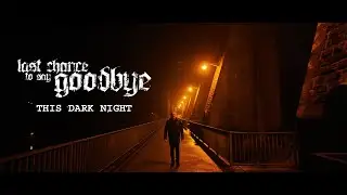 LAST CHANCE TO SAY GOODBYE - This Dark Night (Official Music Video)