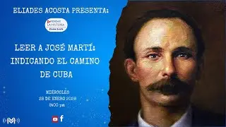 🇨🇺LEER A JOSÉ MARTÍ: INDICANDO EL CAMINO DE CUBA🇨🇺