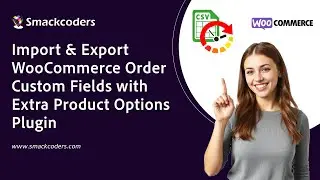 Import & Export WooCommerce Order Custom Fields with Extra Product Options Plugin