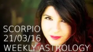 Scorpio Weekly Astrology Forecast March 21st 2016