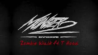 OVWAVE - Zombie Walk (ft. T HOOD) [Prod. Ale Pesos + GSF]