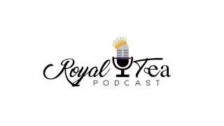 RoyalTea Podcast E1